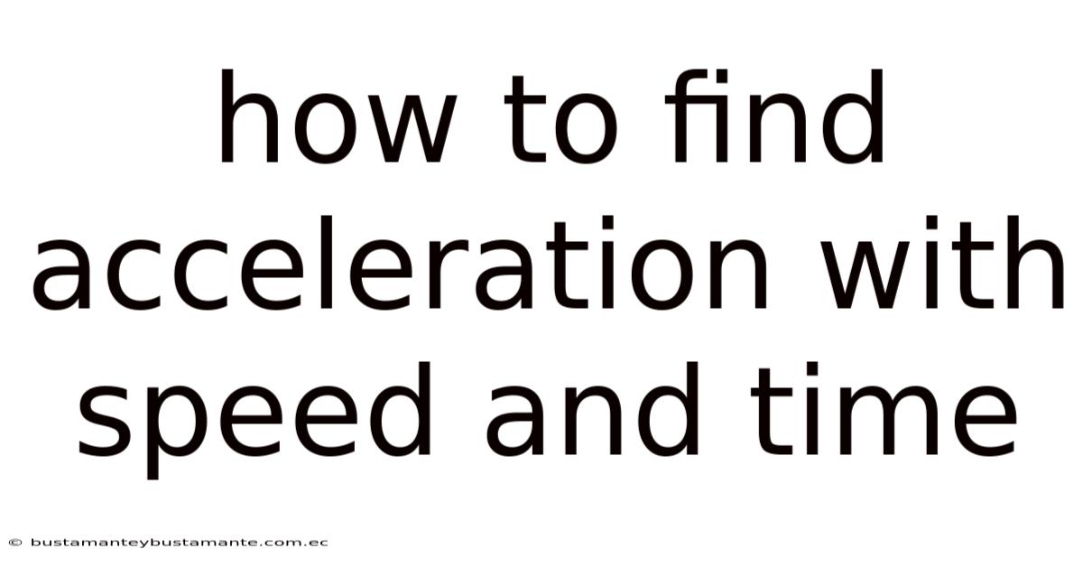 How To Find Acceleration With Speed And Time