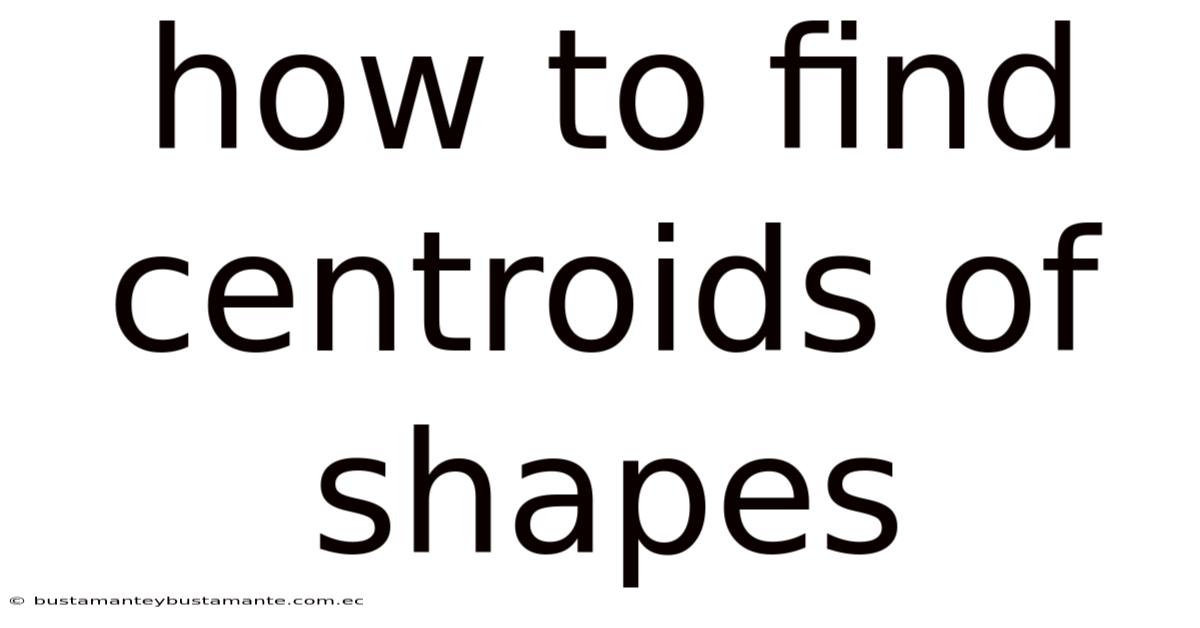 How To Find Centroids Of Shapes