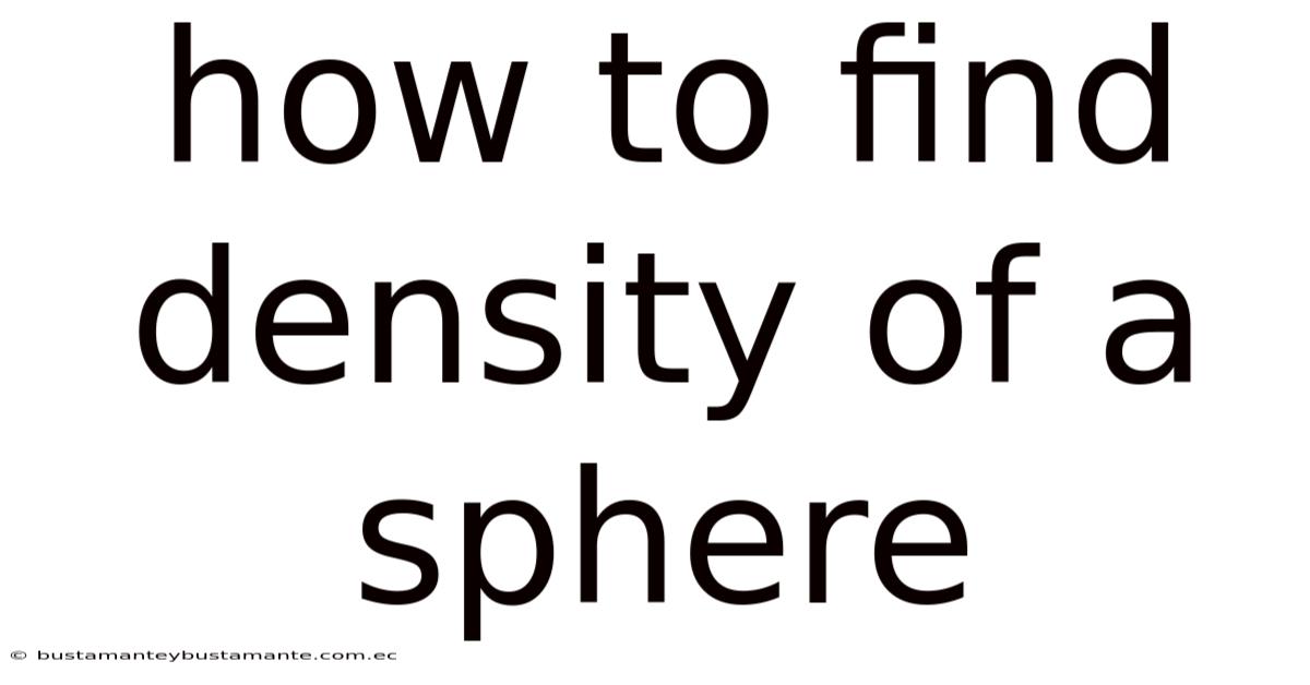 How To Find Density Of A Sphere