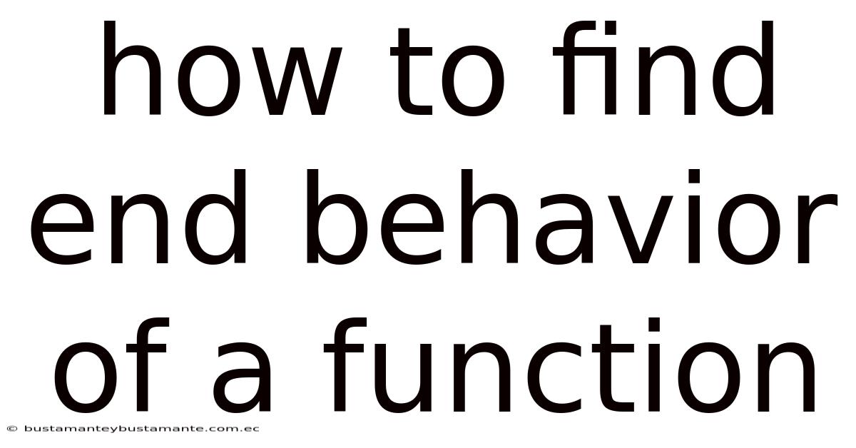 How To Find End Behavior Of A Function