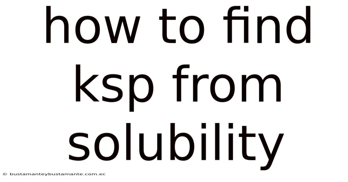 How To Find Ksp From Solubility