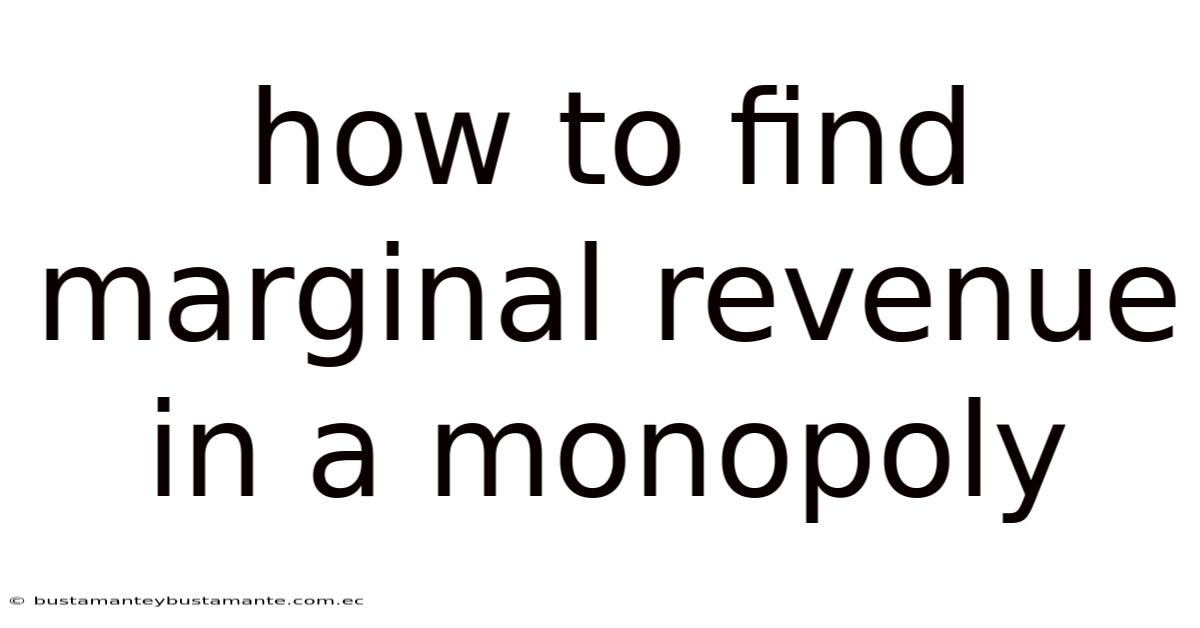How To Find Marginal Revenue In A Monopoly