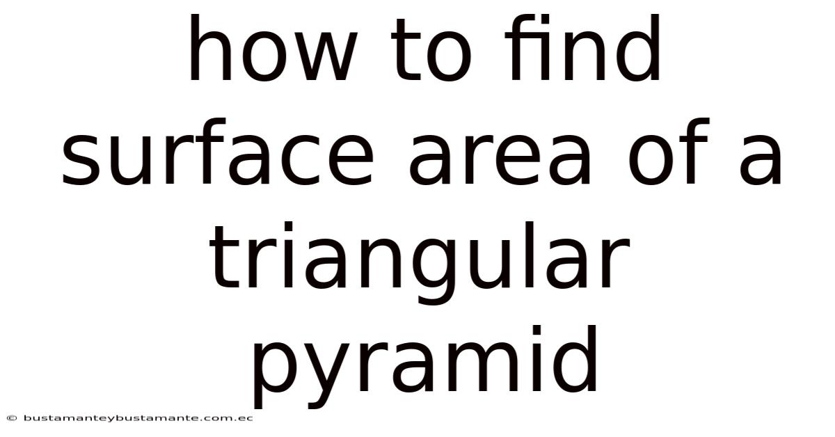 How To Find Surface Area Of A Triangular Pyramid