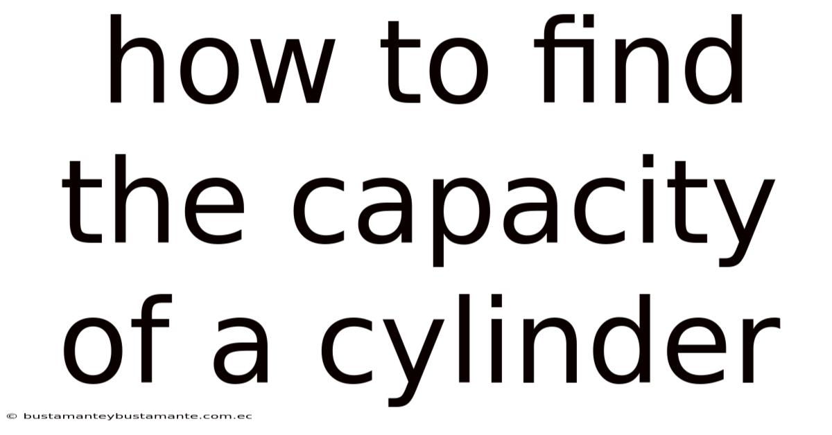 How To Find The Capacity Of A Cylinder