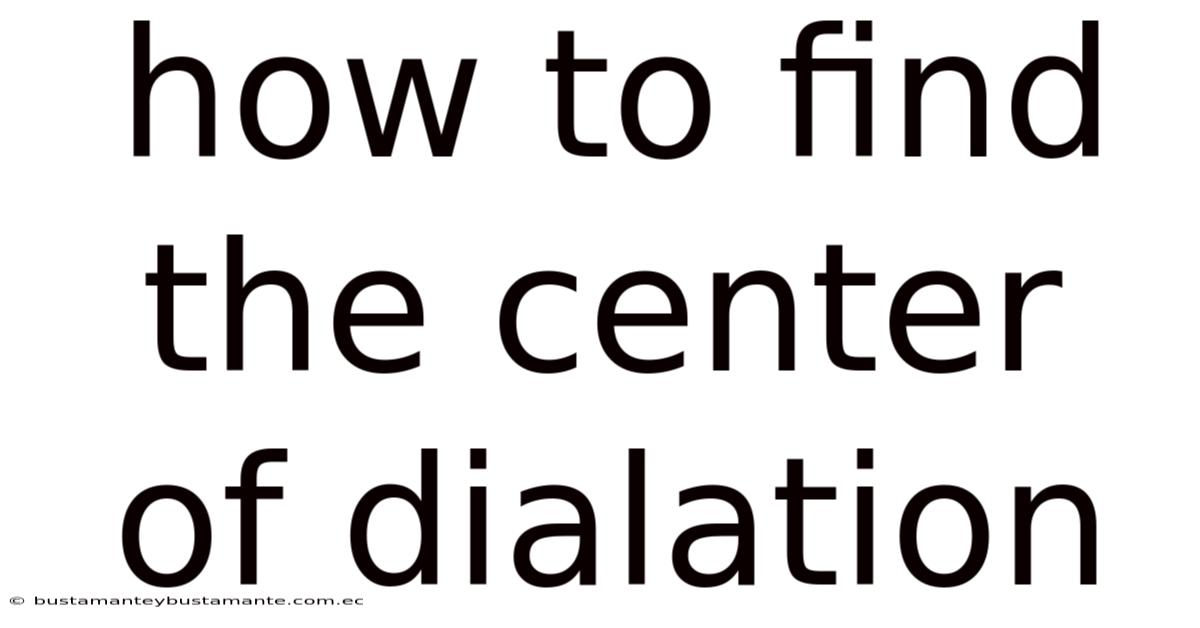 How To Find The Center Of Dialation