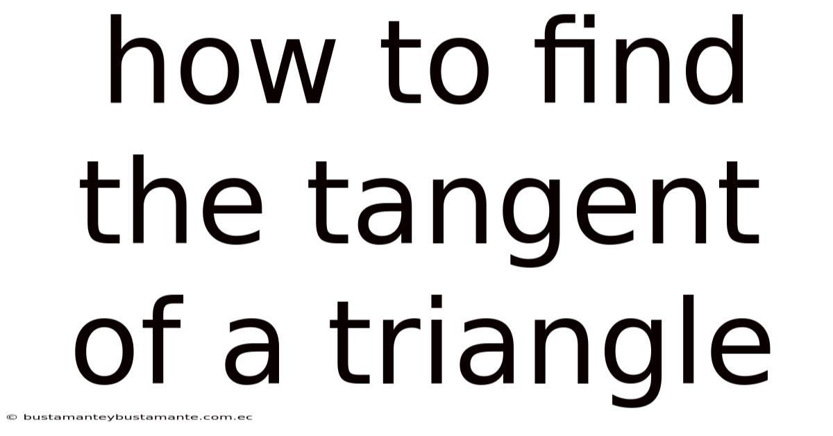 How To Find The Tangent Of A Triangle