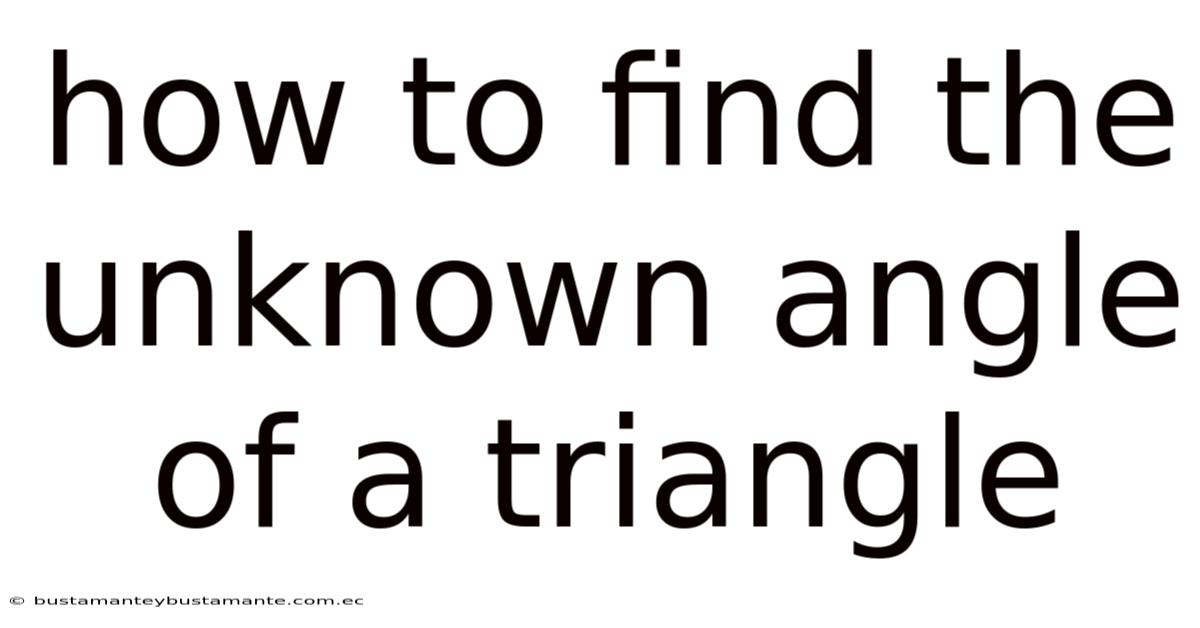 How To Find The Unknown Angle Of A Triangle