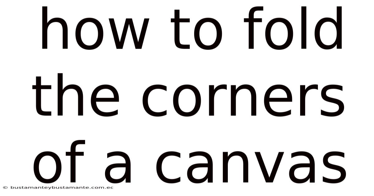 How To Fold The Corners Of A Canvas