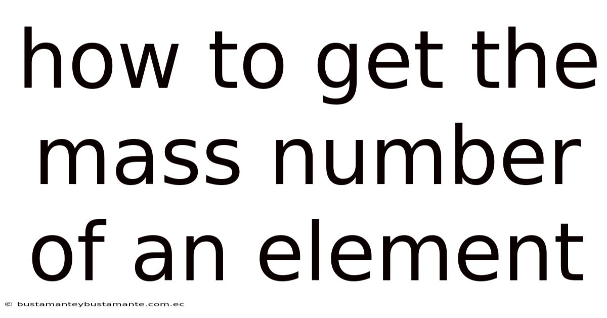 How To Get The Mass Number Of An Element