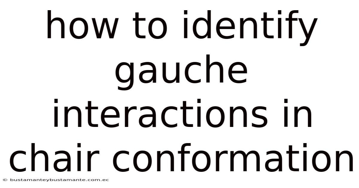How To Identify Gauche Interactions In Chair Conformation