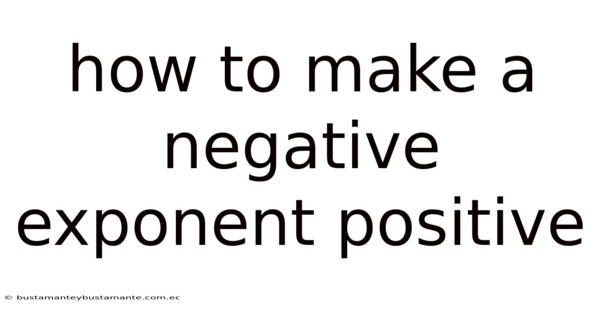 How To Make A Negative Exponent Positive