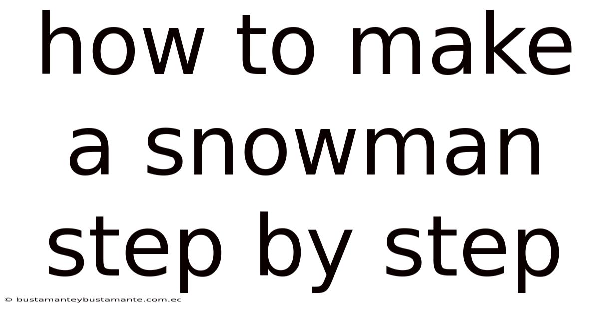 How To Make A Snowman Step By Step