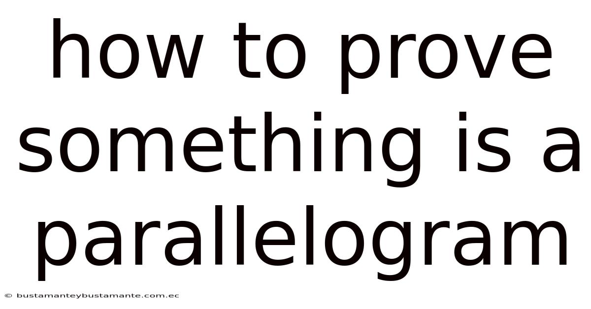 How To Prove Something Is A Parallelogram