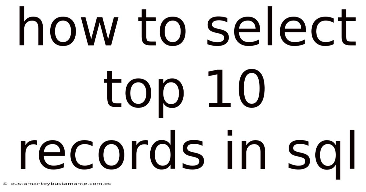 How To Select Top 10 Records In Sql