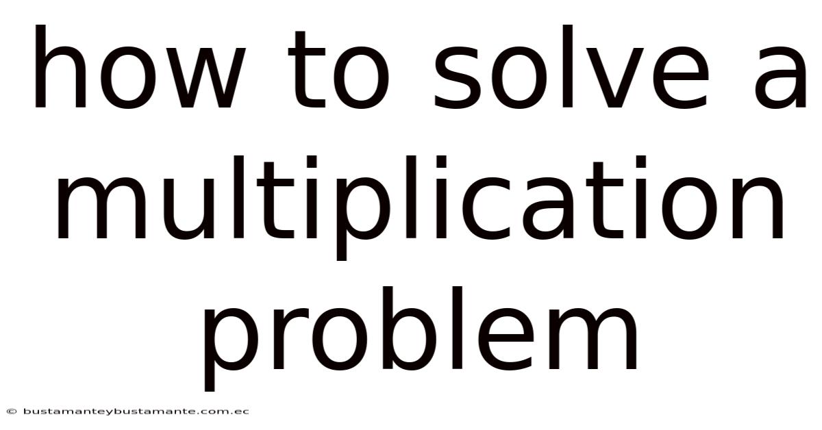 How To Solve A Multiplication Problem