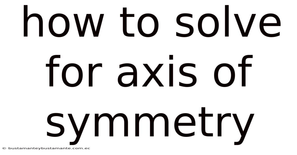 How To Solve For Axis Of Symmetry