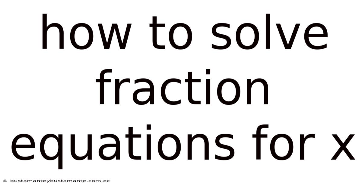 How To Solve Fraction Equations For X