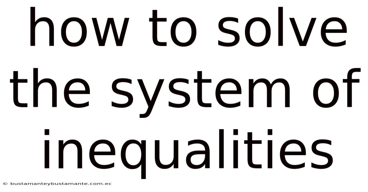 How To Solve The System Of Inequalities