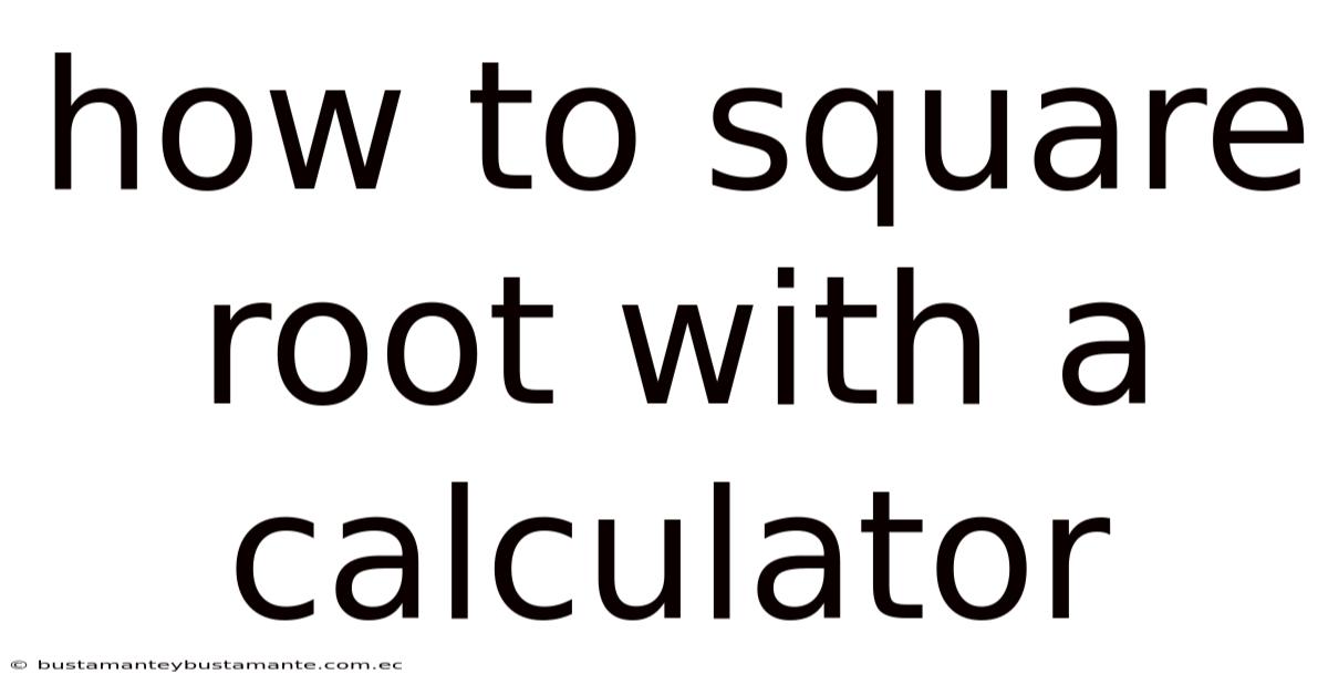 How To Square Root With A Calculator