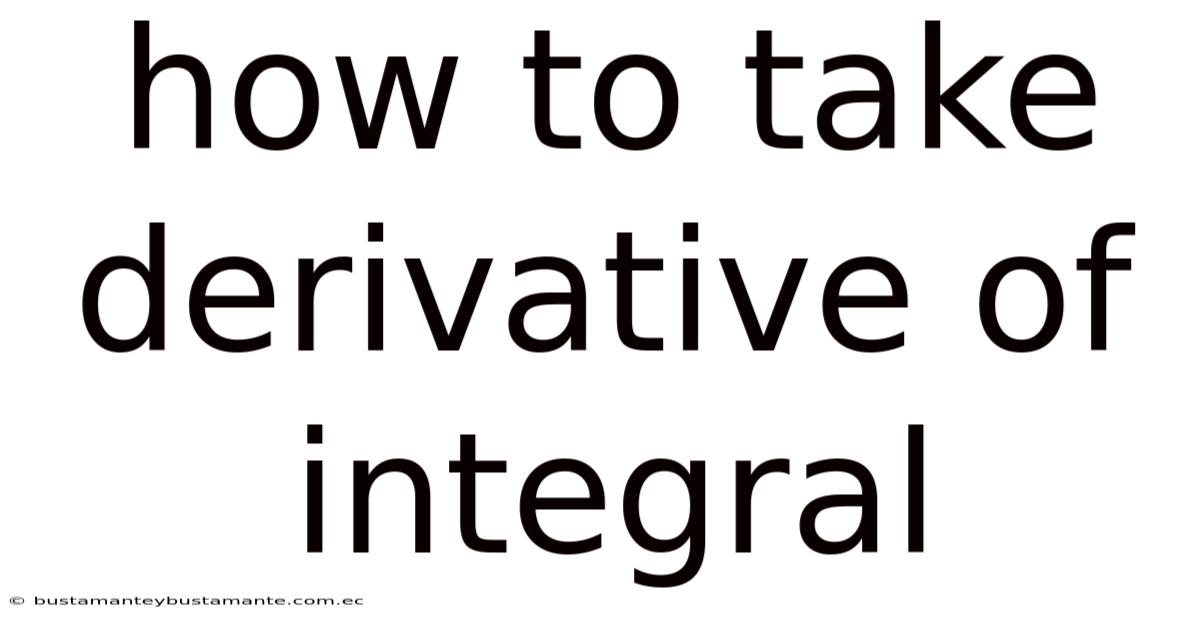 How To Take Derivative Of Integral
