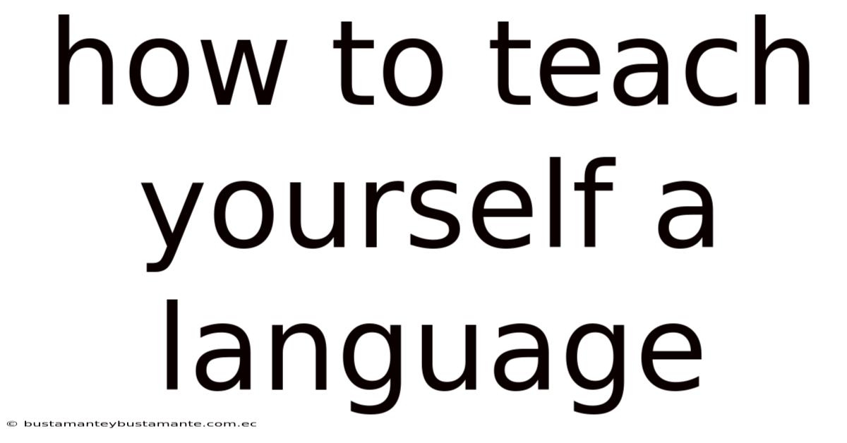 How To Teach Yourself A Language