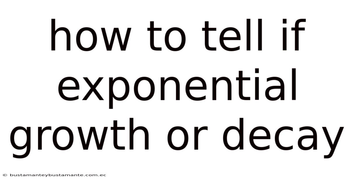 How To Tell If Exponential Growth Or Decay