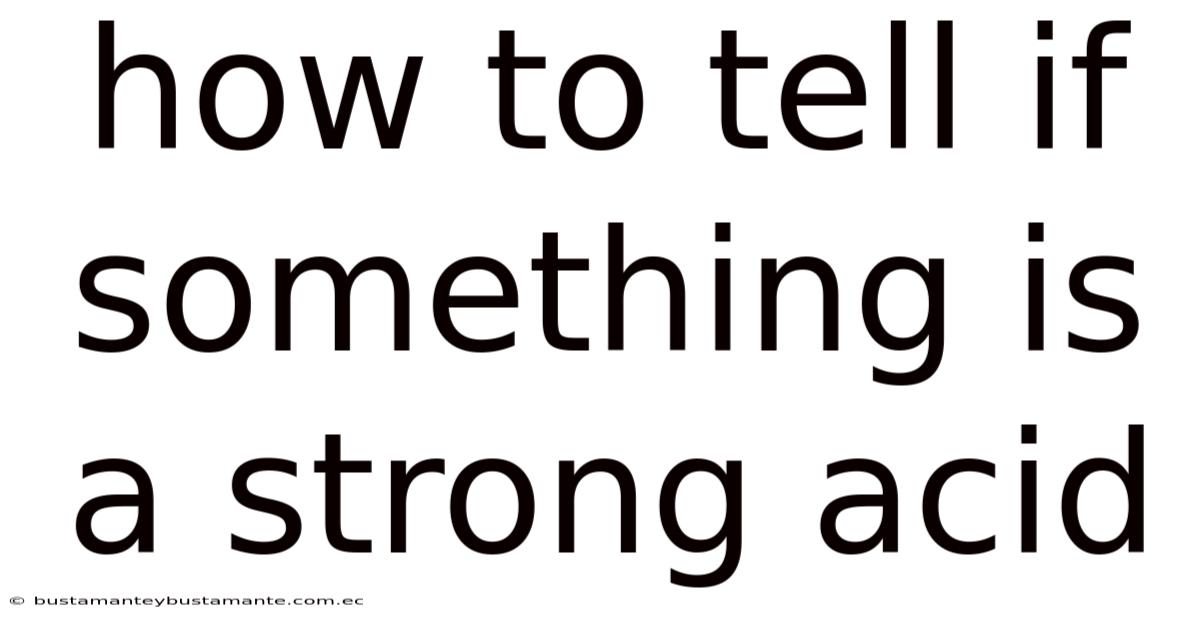 How To Tell If Something Is A Strong Acid