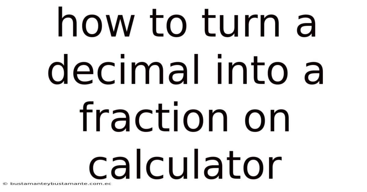 How To Turn A Decimal Into A Fraction On Calculator