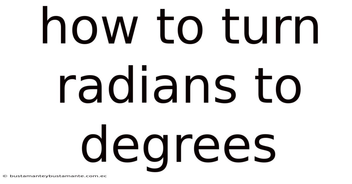 How To Turn Radians To Degrees