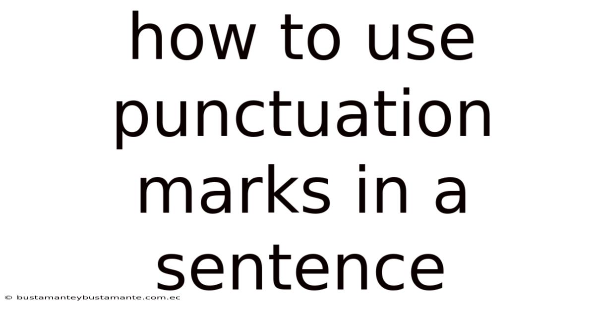 How To Use Punctuation Marks In A Sentence