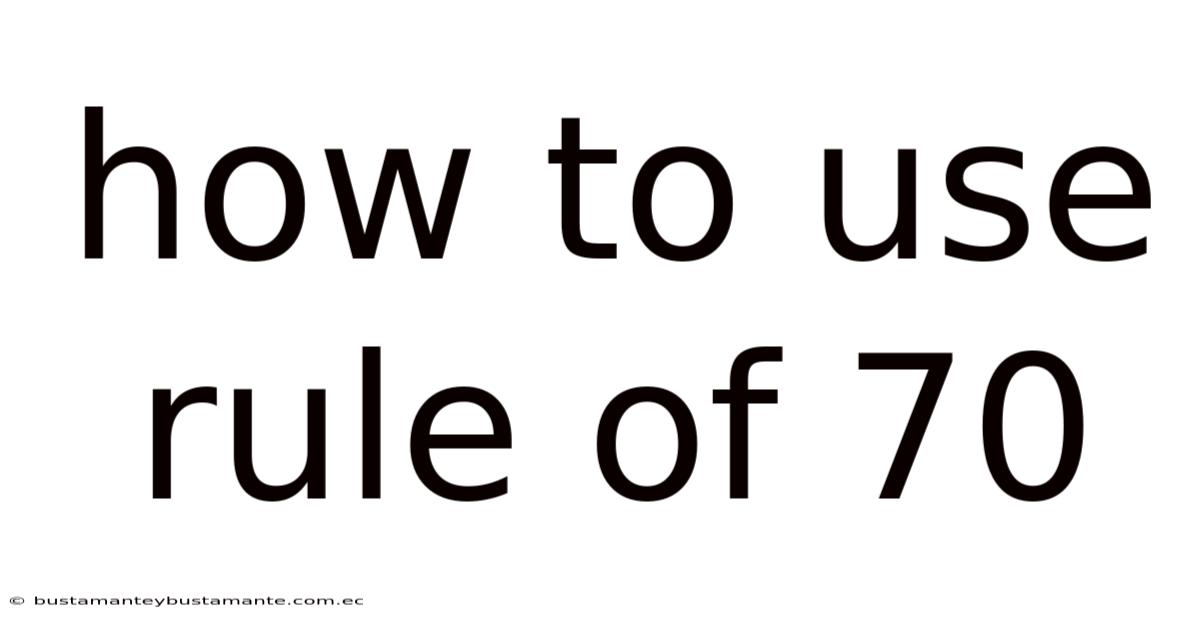 How To Use Rule Of 70