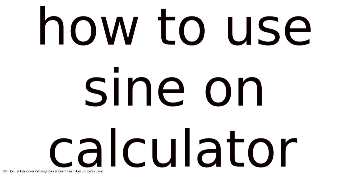 How To Use Sine On Calculator
