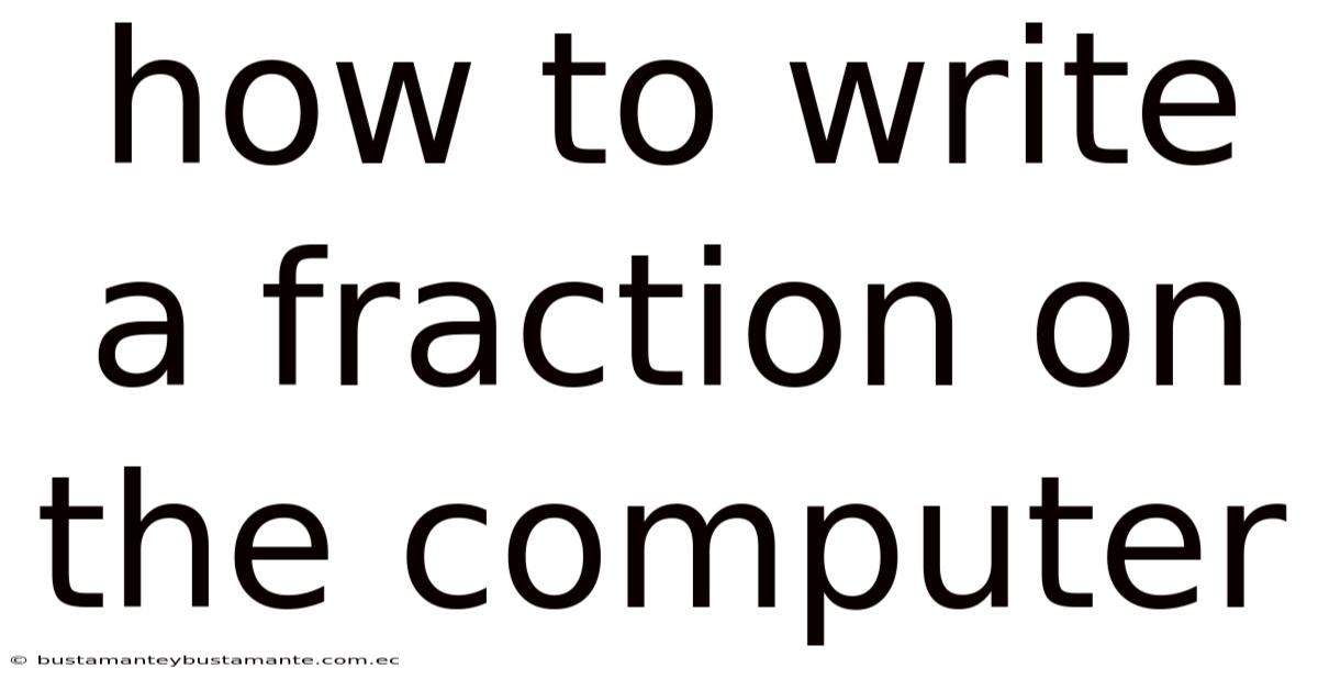 How To Write A Fraction On The Computer