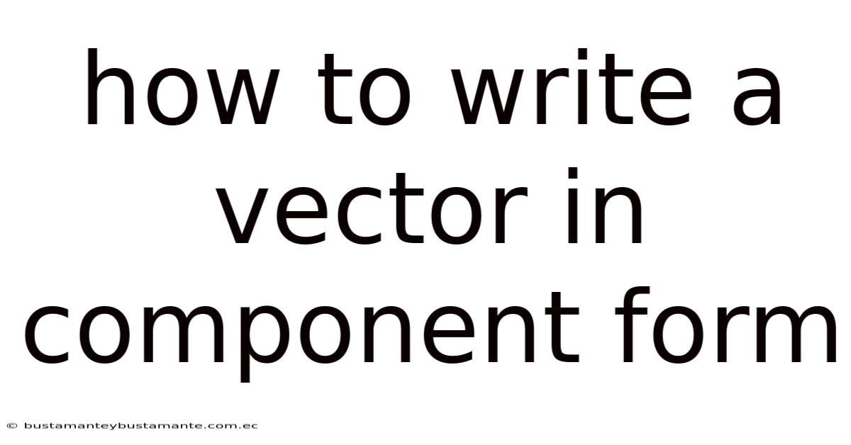 How To Write A Vector In Component Form