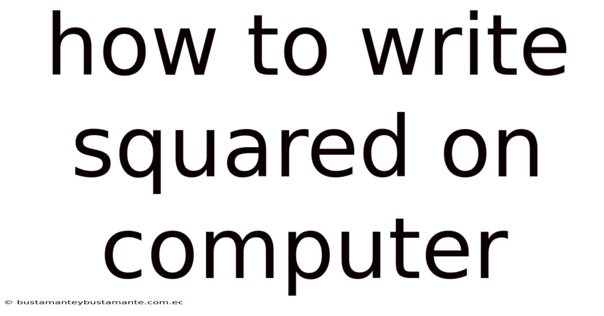 How To Write Squared On Computer
