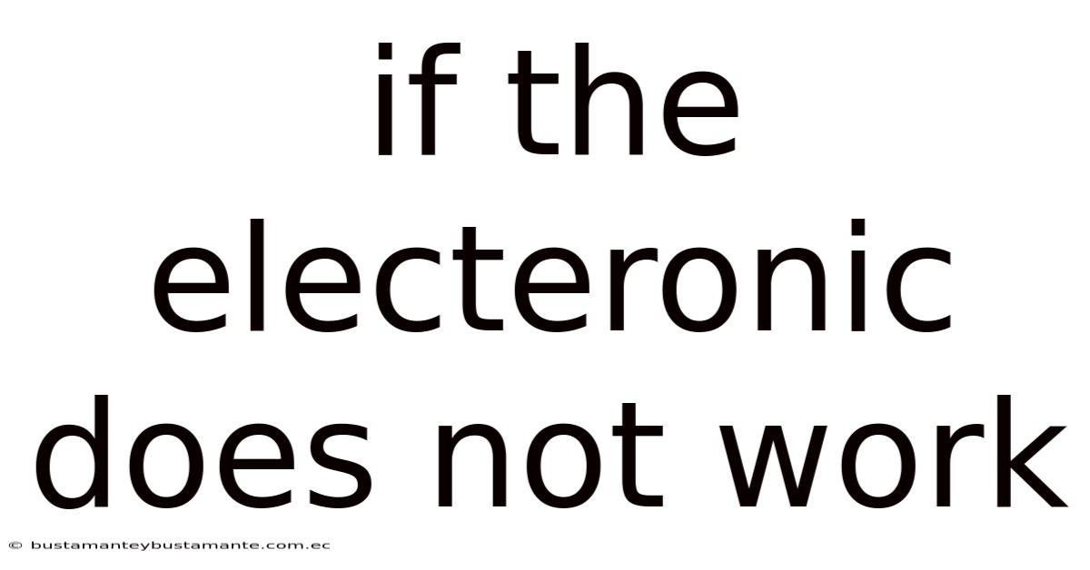 If The Electeronic Does Not Work
