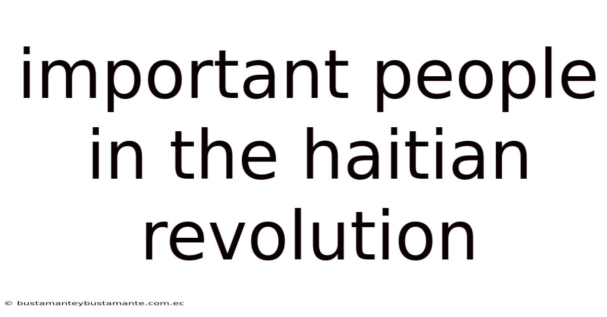 Important People In The Haitian Revolution