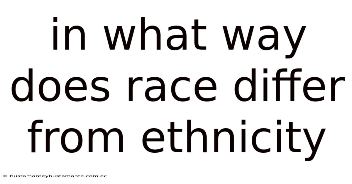 In What Way Does Race Differ From Ethnicity