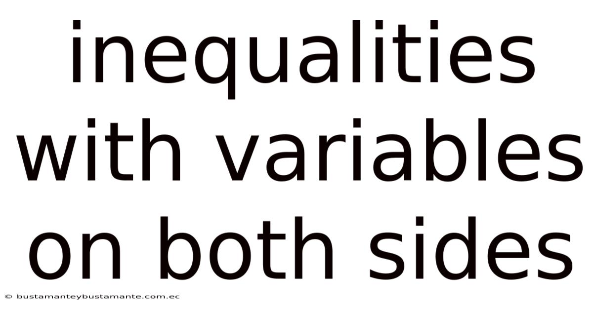 Inequalities With Variables On Both Sides