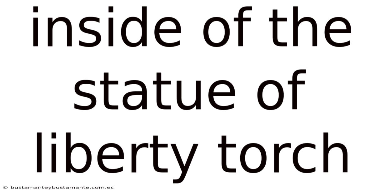 Inside Of The Statue Of Liberty Torch