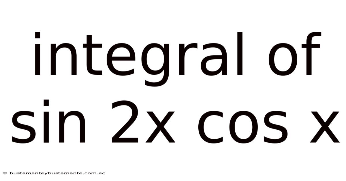 Integral Of Sin 2x Cos X
