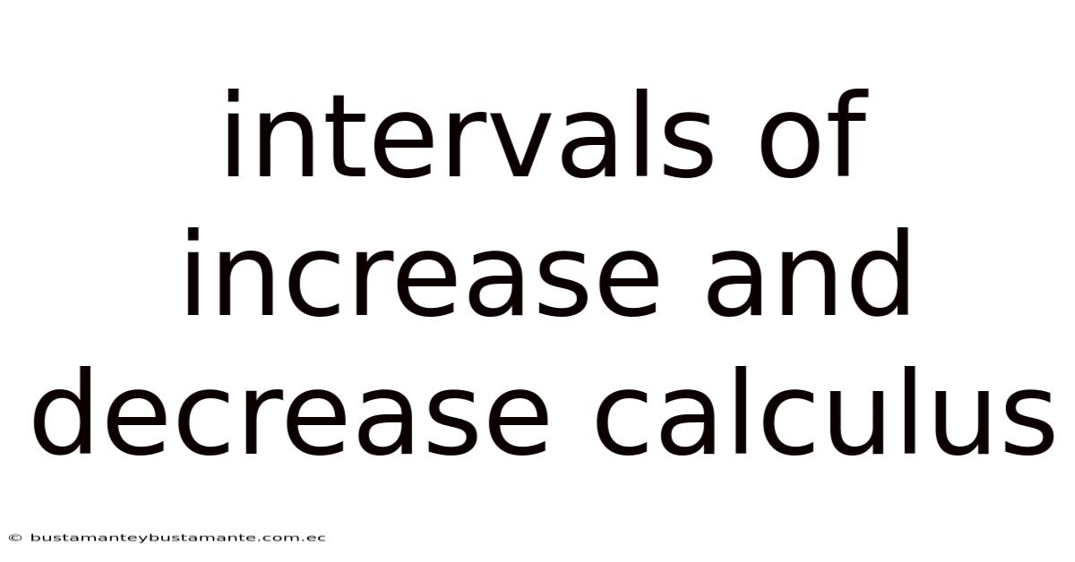 Intervals Of Increase And Decrease Calculus