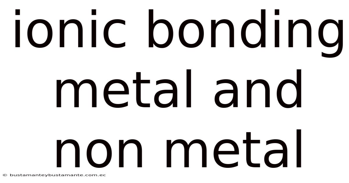 Ionic Bonding Metal And Non Metal