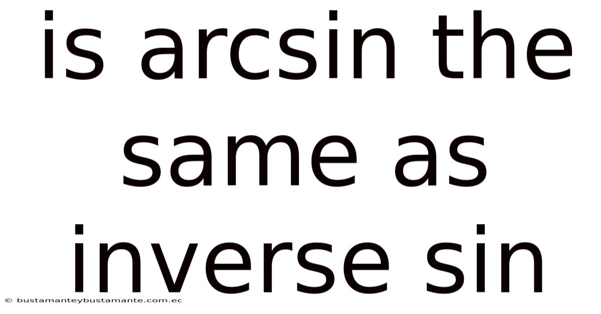 Is Arcsin The Same As Inverse Sin