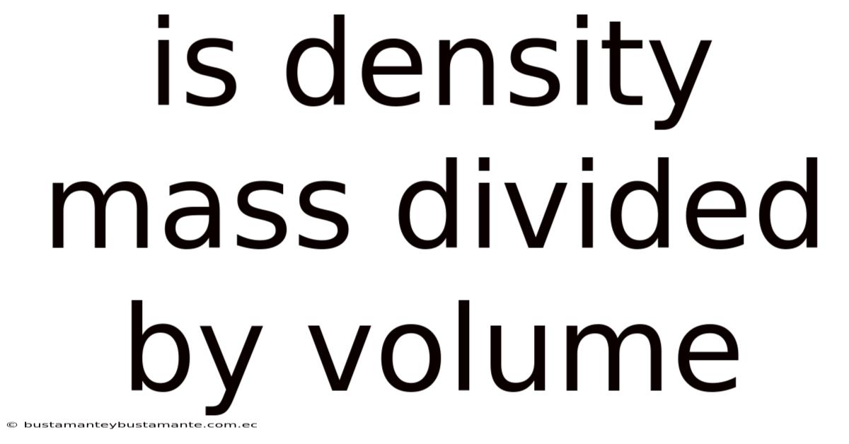Is Density Mass Divided By Volume