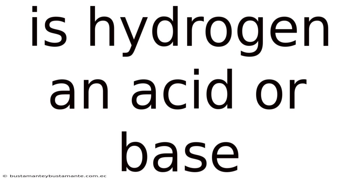 Is Hydrogen An Acid Or Base
