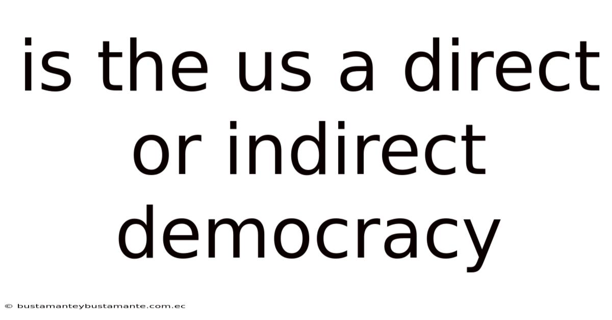 Is The Us A Direct Or Indirect Democracy