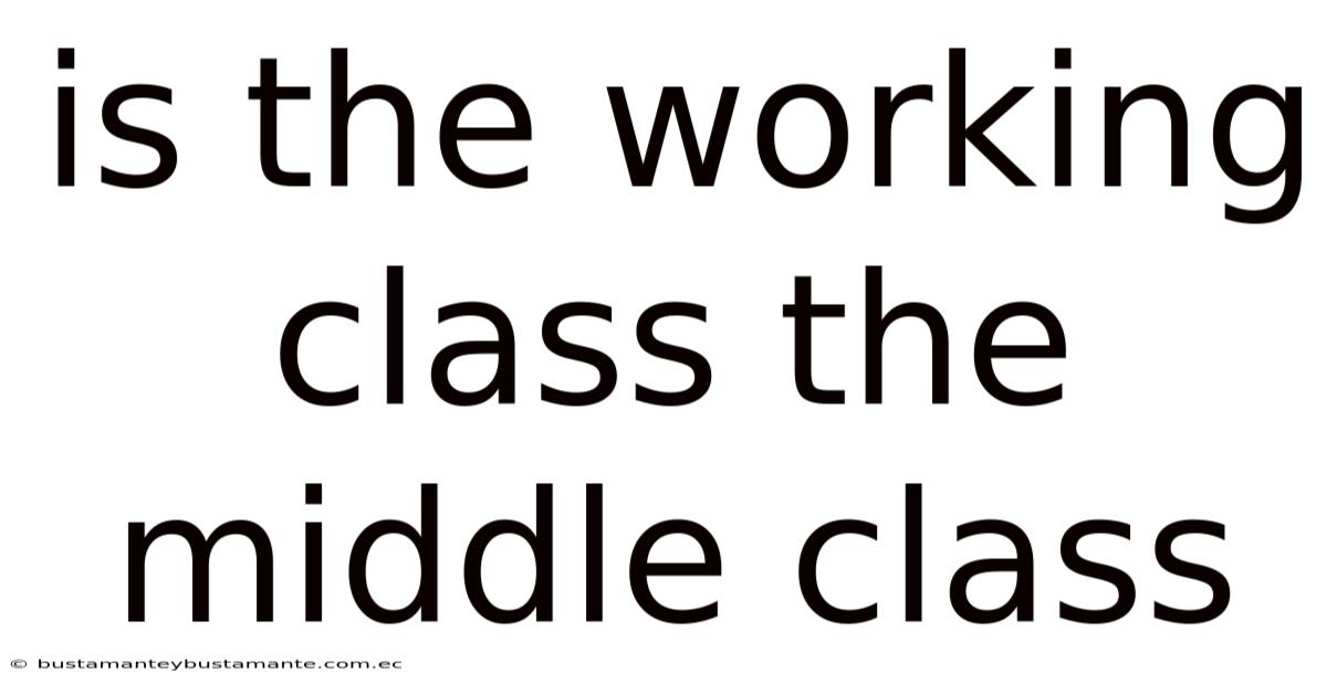 Is The Working Class The Middle Class