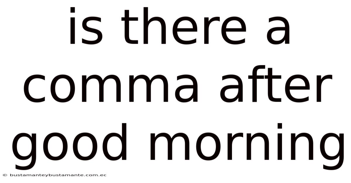 Is There A Comma After Good Morning