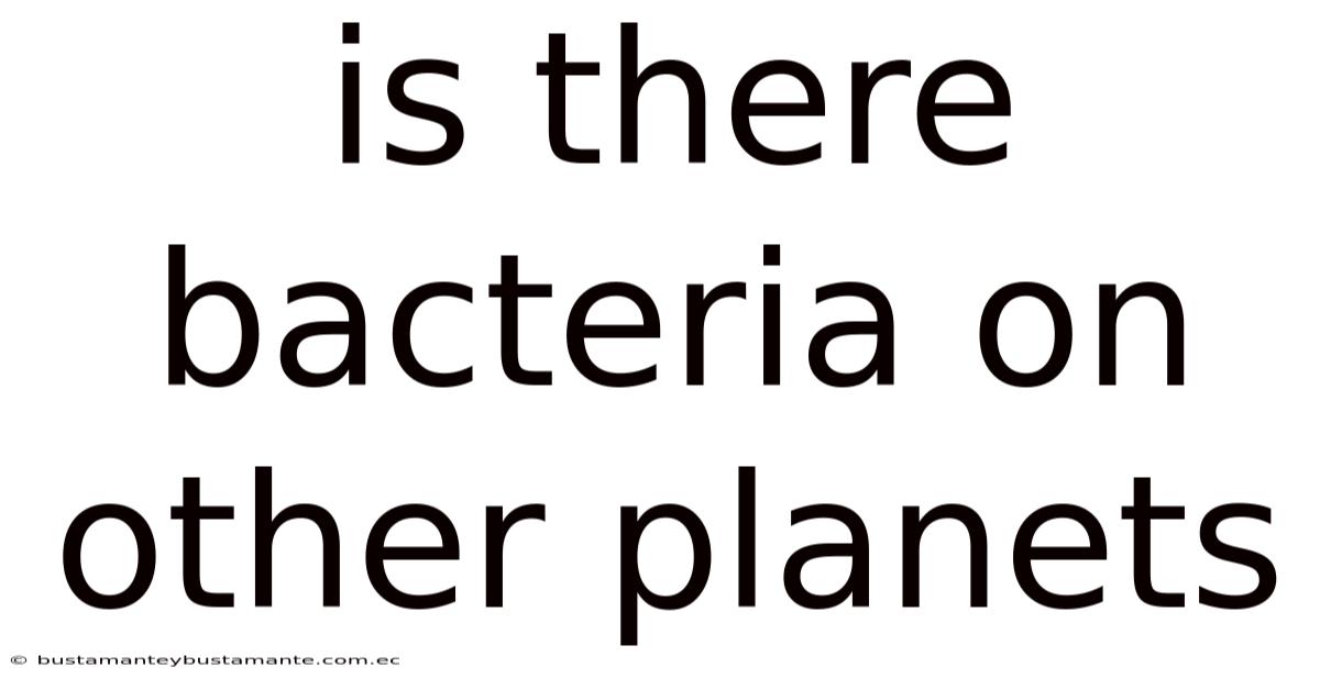 Is There Bacteria On Other Planets
